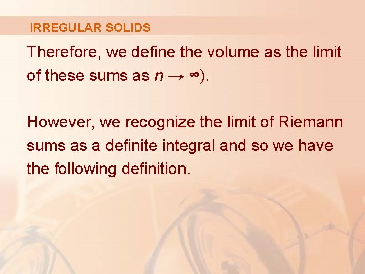 IRREGULAR SOLIDS Therefore, we define the volume as the limit of these sums as