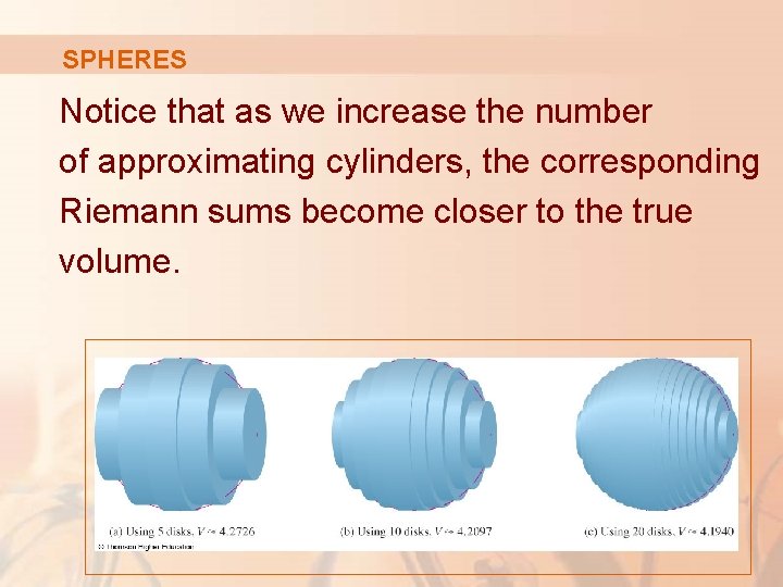 SPHERES Notice that as we increase the number of approximating cylinders, the corresponding Riemann