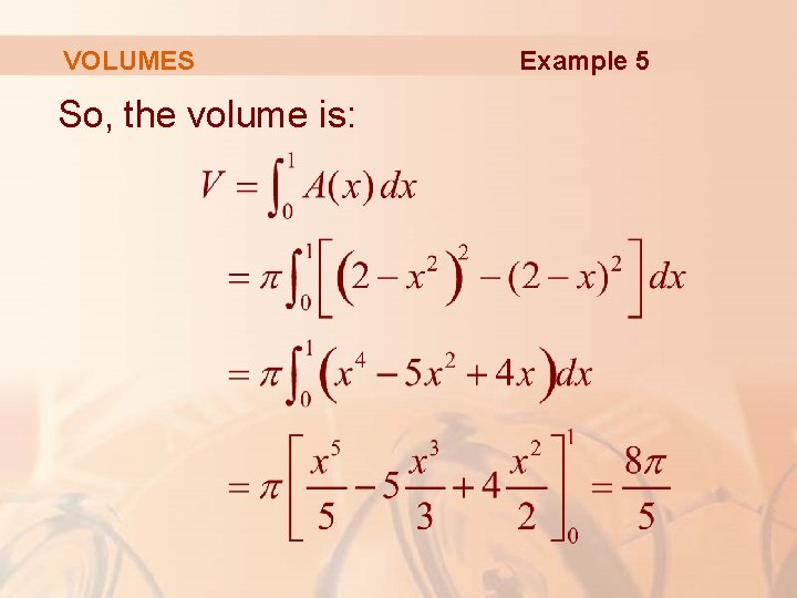 VOLUMES So, the volume is: Example 5 