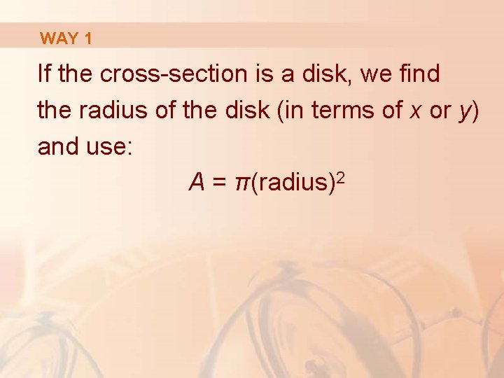 WAY 1 If the cross-section is a disk, we find the radius of the