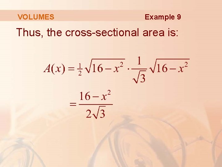 VOLUMES Example 9 Thus, the cross-sectional area is: 