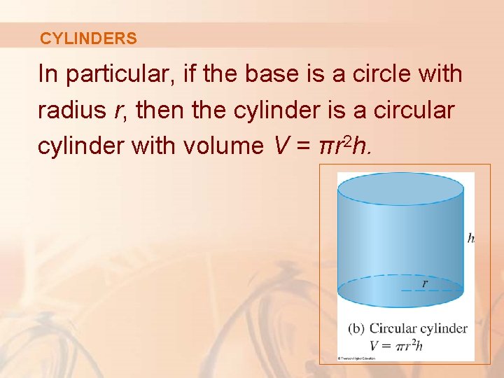 CYLINDERS In particular, if the base is a circle with radius r, then the