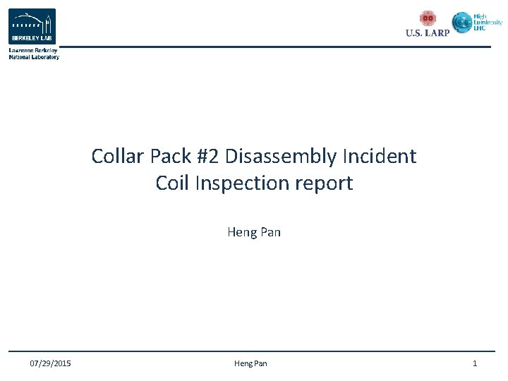 Collar Pack #2 Disassembly Incident Coil Inspection report Heng Pan 07/29/2015 Heng Pan 1