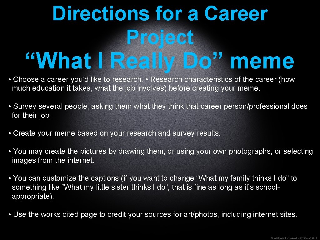 Directions for a Career Project “What I Really Do” meme • Choose a career