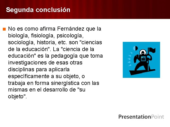 Segunda conclusión < No es como afirma Fernández que la biología, fisiología, psicología, sociología,