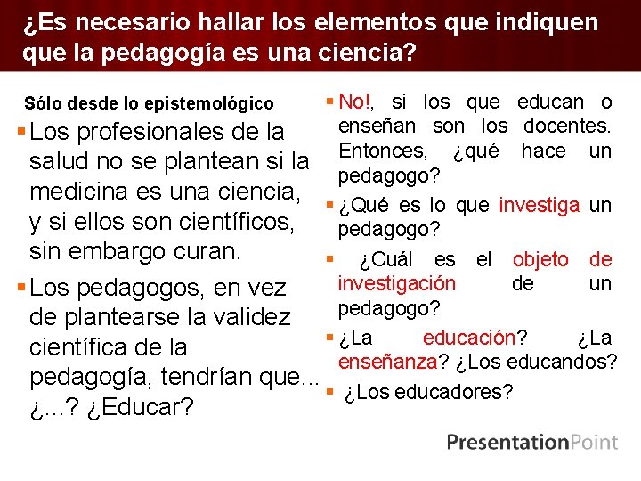 ¿Es necesario hallar los elementos que indiquen que la pedagogía es una ciencia? §