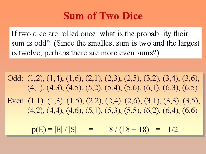 Sum of Two Dice If two dice are rolled once, what is the probability