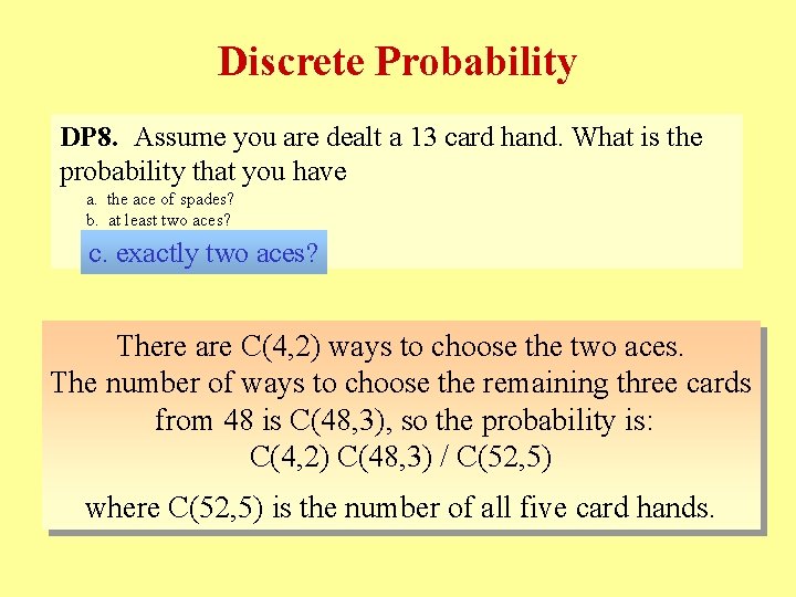 Discrete Probability DP 8. Assume you are dealt a 13 card hand. What is