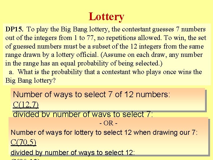 Lottery DP 15. To play the Big Bang lottery, the contestant guesses 7 numbers