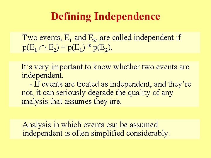 Defining Independence Two events, E 1 and E 2, are called independent if p(E