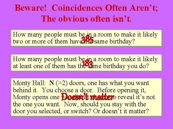 Beware! Coincidences Often Aren’t; The obvious often isn’t. How many people must be in