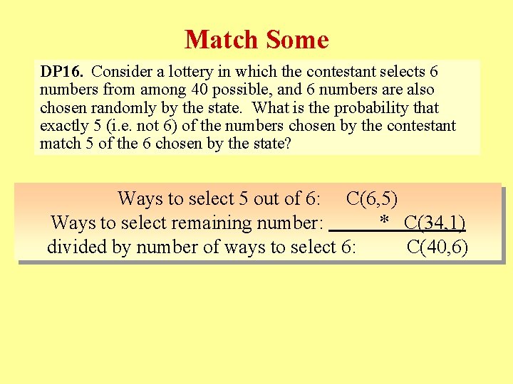 Match Some DP 16. Consider a lottery in which the contestant selects 6 numbers