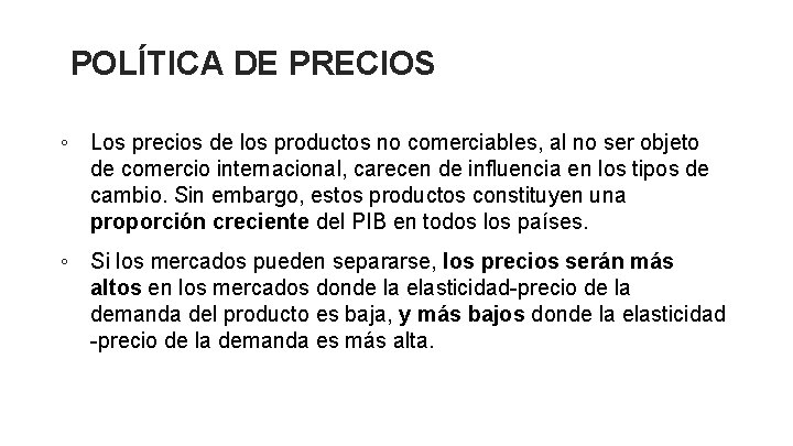 POLÍTICA DE PRECIOS ◦ Los precios de los productos no comerciables, al no ser POLÍTICA DE PRECIOS ◦ Los precios de los productos no comerciables, al no ser