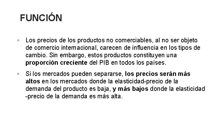 FUNCIÓN ◦ Los precios de los productos no comerciables, al no ser objeto de FUNCIÓN ◦ Los precios de los productos no comerciables, al no ser objeto de