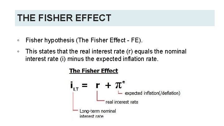 THE FISHER EFFECT ◦ Fisher hypothesis (The Fisher Effect - FE). ◦ This states THE FISHER EFFECT ◦ Fisher hypothesis (The Fisher Effect - FE). ◦ This states