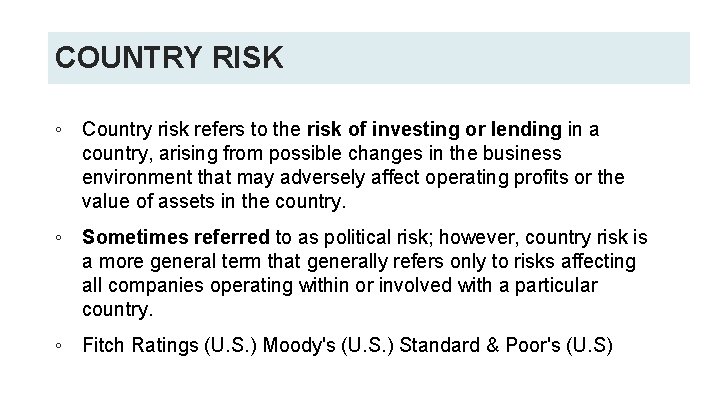 COUNTRY RISK ◦ Country risk refers to the risk of investing or lending in COUNTRY RISK ◦ Country risk refers to the risk of investing or lending in