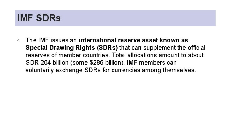 IMF SDRs ◦ The IMF issues an international reserve asset known as Special Drawing IMF SDRs ◦ The IMF issues an international reserve asset known as Special Drawing