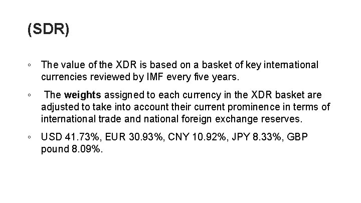 (SDR) ◦ The value of the XDR is based on a basket of key (SDR) ◦ The value of the XDR is based on a basket of key