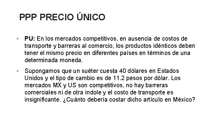 PPP PRECIO ÚNICO ◦ PU: En los mercados competitivos, en ausencia de costos de PPP PRECIO ÚNICO ◦ PU: En los mercados competitivos, en ausencia de costos de