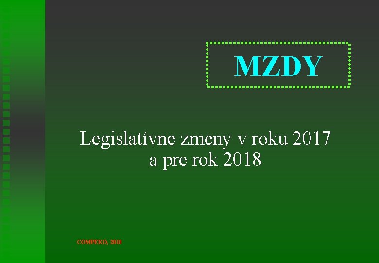 MZDY Legislatívne zmeny v roku 2017 a pre rok 2018 COMPEKO, 2018 