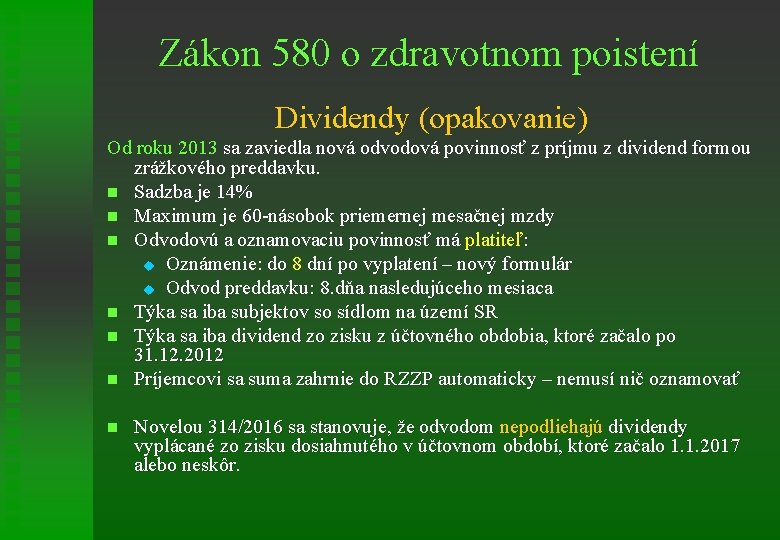 Zákon 580 o zdravotnom poistení Dividendy (opakovanie) Od roku 2013 sa zaviedla nová odvodová