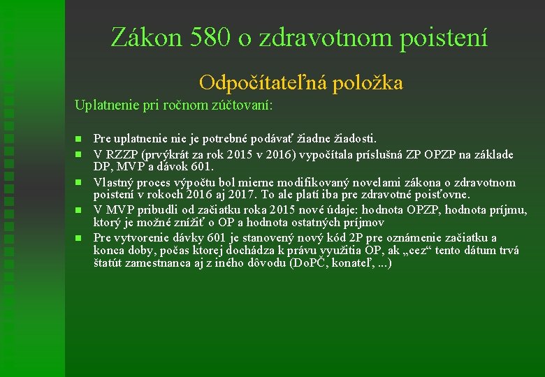 Zákon 580 o zdravotnom poistení Odpočítateľná položka Uplatnenie pri ročnom zúčtovaní: n n n