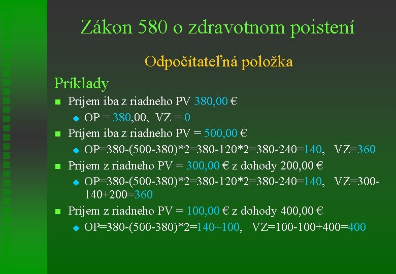Zákon 580 o zdravotnom poistení Odpočítateľná položka Príklady n n Príjem iba z riadneho