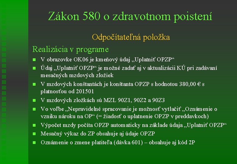 Zákon 580 o zdravotnom poistení Odpočítateľná položka Realizácia v programe n n n n
