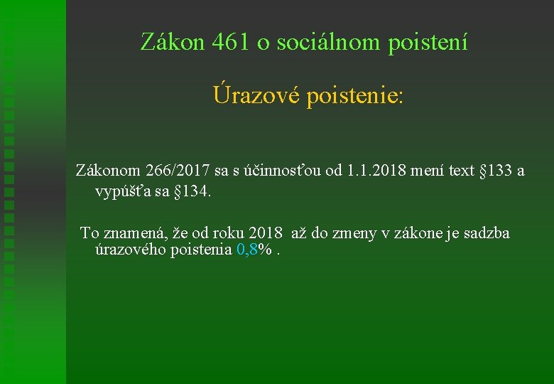 Zákon 461 o sociálnom poistení Úrazové poistenie: Zákonom 266/2017 sa s účinnosťou od 1.