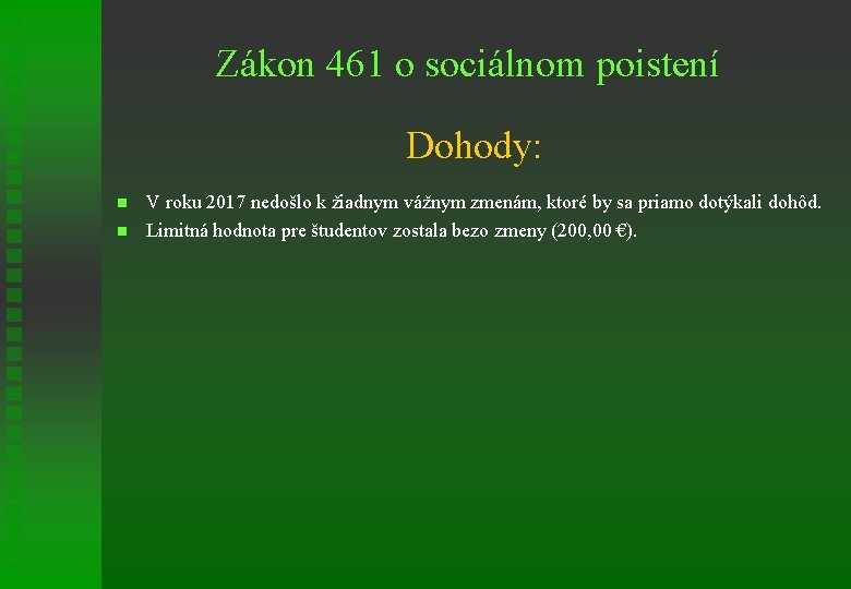 Zákon 461 o sociálnom poistení Dohody: n n V roku 2017 nedošlo k žiadnym