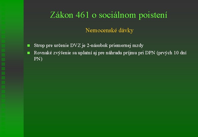 Zákon 461 o sociálnom poistení Nemocenské dávky n n Strop pre určenie DVZ je