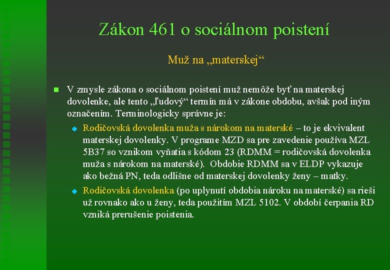 Zákon 461 o sociálnom poistení Muž na „materskej“ n V zmysle zákona o sociálnom