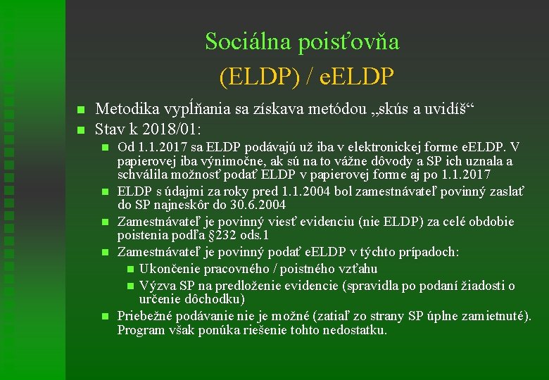 Sociálna poisťovňa (ELDP) / e. ELDP n n Metodika vypĺňania sa získava metódou „skús