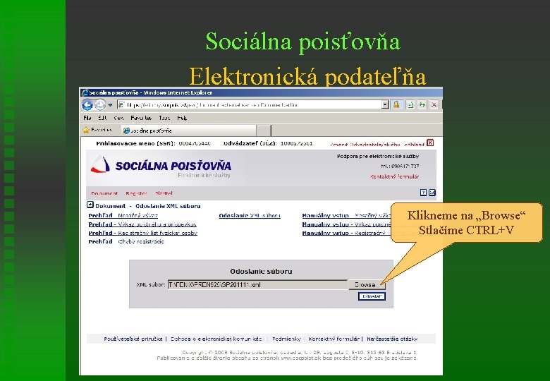 Sociálna poisťovňa Elektronická podateľňa Klikneme na „Browse“ Stlačíme CTRL+V 