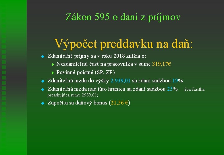 Zákon 595 o dani z príjmov Výpočet preddavku na daň: u u u Zdaniteľné