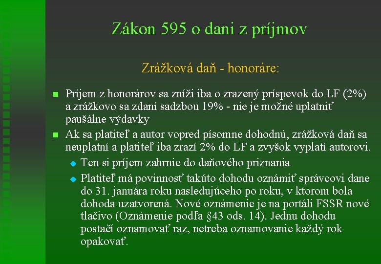 Zákon 595 o dani z príjmov Zrážková daň - honoráre: n n Príjem z