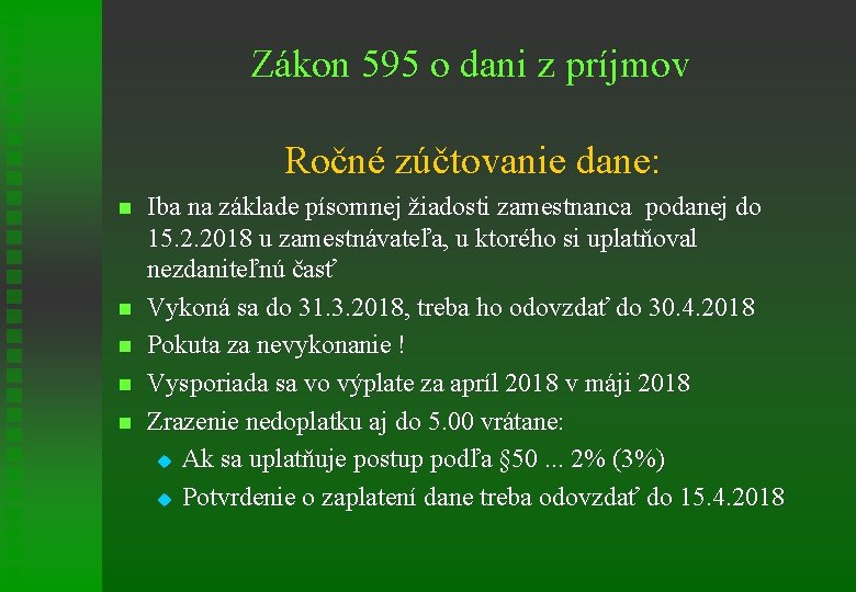 Zákon 595 o dani z príjmov Ročné zúčtovanie dane: n n n Iba na
