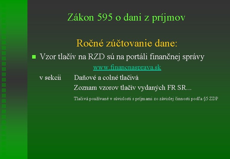Zákon 595 o dani z príjmov Ročné zúčtovanie dane: n Vzor tlačív na RZD