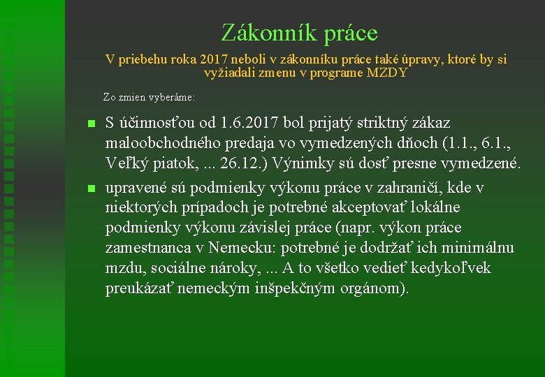 Zákonník práce V priebehu roka 2017 neboli v zákonníku práce také úpravy, ktoré by