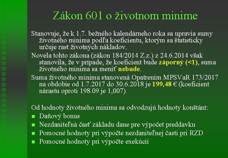 Zákon 601 o životnom minime Stanovuje, že k 1. 7. bežného kalendárneho roka sa