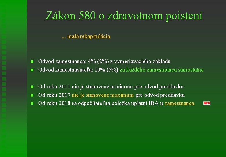 Zákon 580 o zdravotnom poistení. . . malá rekapitulácia n n n Odvod zamestnanca: