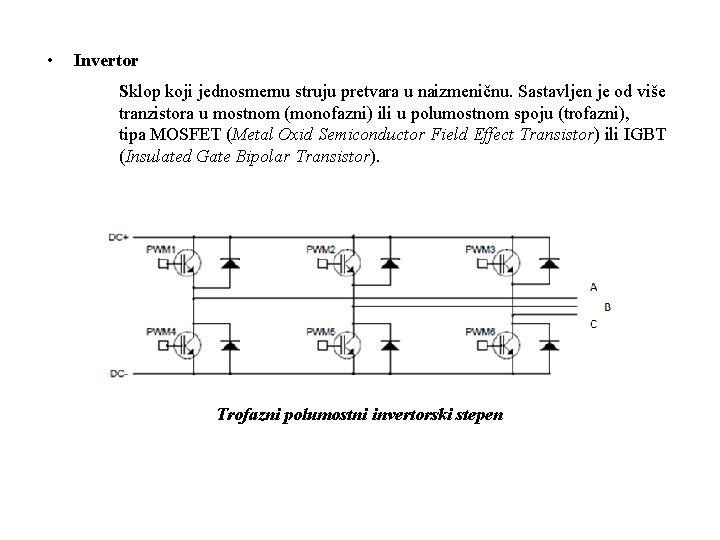 • Invertor Sklop koji jednosmernu struju pretvara u naizmeničnu. Sastavljen je od više • Invertor Sklop koji jednosmernu struju pretvara u naizmeničnu. Sastavljen je od više