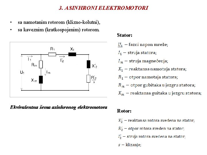 3. ASINHRONI ELEKTROMOTORI • • sa namotanim rotorom (klizno-kolutni), sa kaveznim (kratkospojenim) rotorom. Ekvivalentna