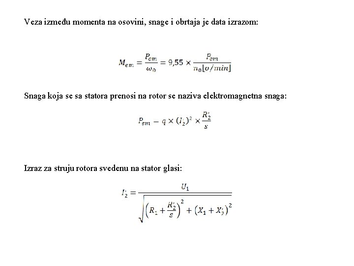 Veza između momenta na osovini, snage i obrtaja je data izrazom: Snaga koja se