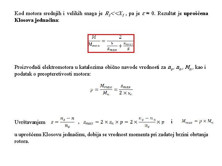 Kod motora srednjih i velikih snaga je R 1<<X 1 , pa je ε