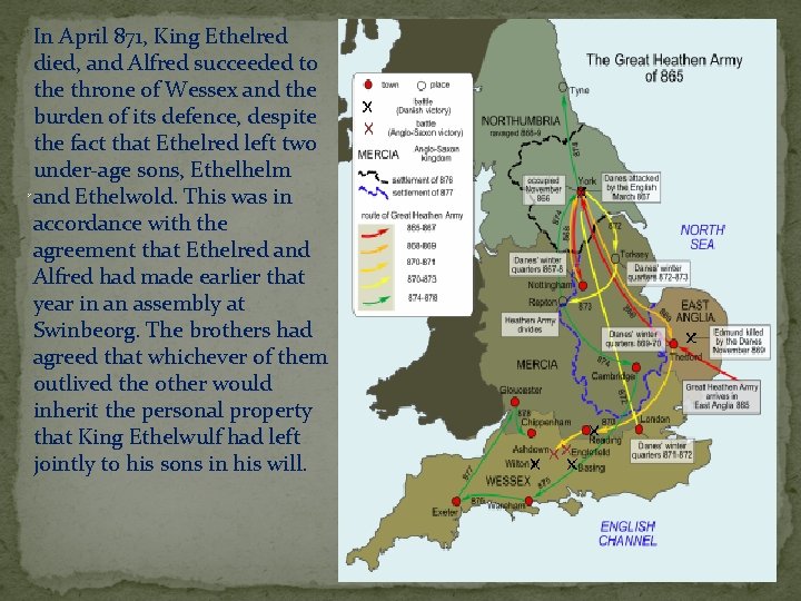 In April 871, King Ethelred died, and Alfred succeeded to the throne of Wessex