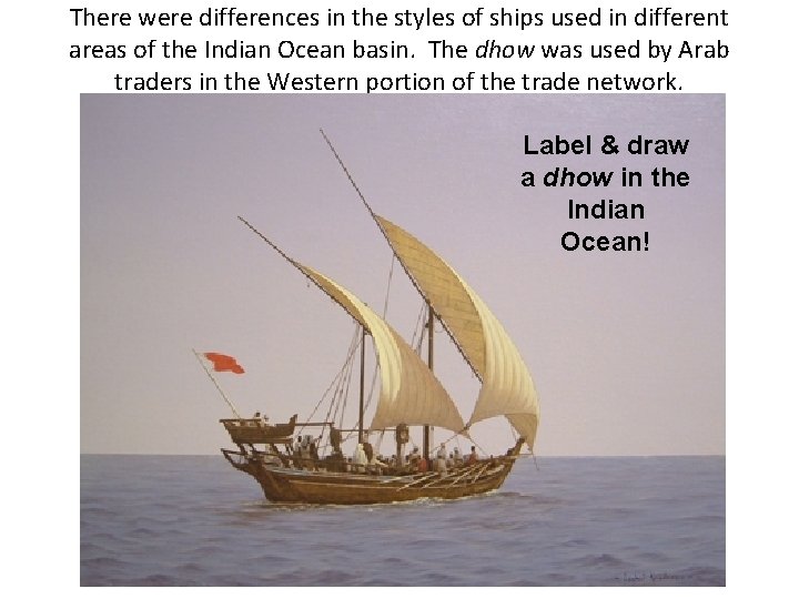 There were differences in the styles of ships used in different areas of the