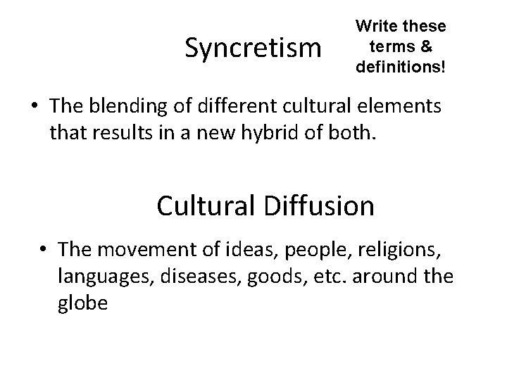 Syncretism Write these terms & definitions! • The blending of different cultural elements that