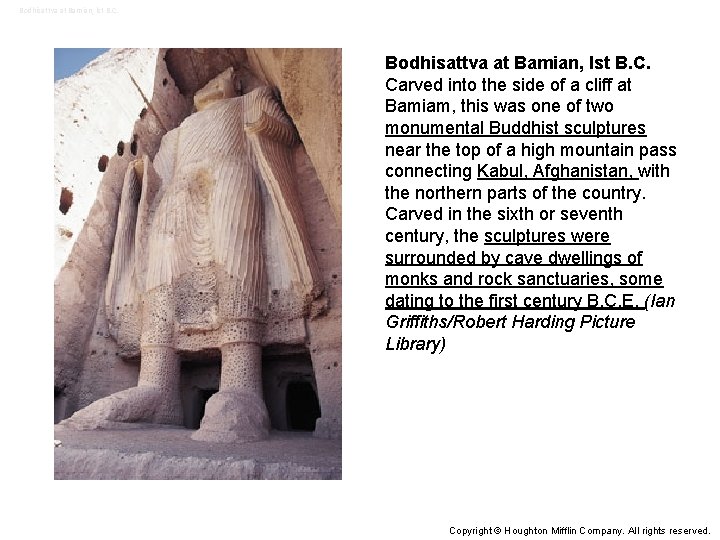 Bodhisattva at Bamian, lst B. C. Carved into the side of a cliff at