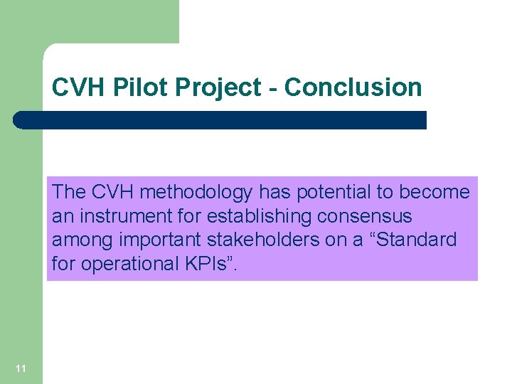 CVH Pilot Project - Conclusion The CVH methodology has potential to become an instrument